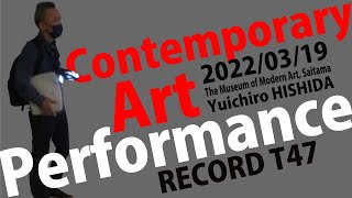 Performance Art　[2022/03/19] The Museum of Modern Art, Saitama　パフォーマンスアート 埼玉県立近代美術館で開催 宝船展の現代アートイベント