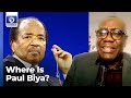 Cameroon's Leadership Crisis: The Search For Pres. Paul Biya - Achike Chudel | Diplomatic Channel