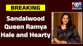 Sandalwood Queen Ramya Hale and Hearty, To Return To Bengaluru On Thursday | Public TV English