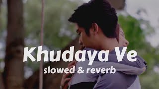 khudaya ve (slowed + reverb)