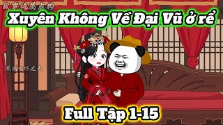 (Full Tập) Xuyên không về Đại Vũ ở rể | Tập 1-15| Hà Nhân xuyên không | Hà Nhân Cartoon