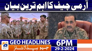 Geo News Headlines 6 PM - COAS Gen Asim Munir Big Statement | 29 February 2024