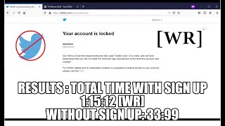 Ban Twitter Speedrun [WorldRecord] Any% in 1:15.12 with sign up, (no scripting)