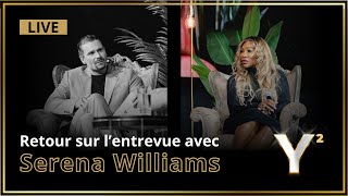 Retour sur l’entrevue avec Serena Williams