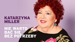 Katarzyna Miller - Nie warto bać się bez potrzeby