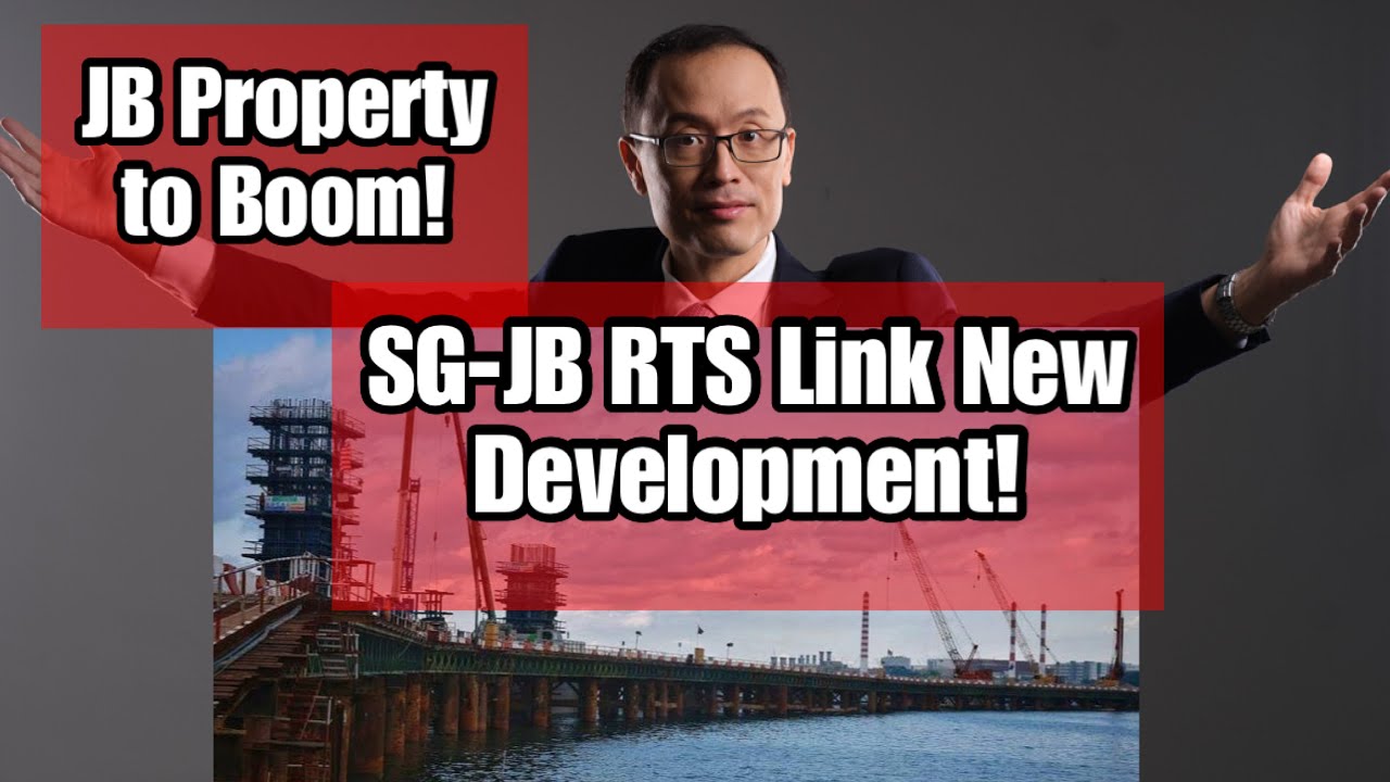 JB- Singapore RTS Link Latest Development! JB- Property Set To Boom ...