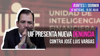 UIF presenta nueva denuncia contra José Luis Vargas