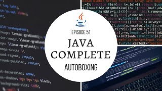 Java Complete Tutorial Ep. 51 - Autoboxing (JDK 9+)