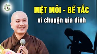 MỆT MỎI, BẾ TẮC vì chuyện gia đình (nên nghe 1 lần) - Vấn Đáp Thầy Thích Pháp Hòa