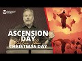 Ascension Day Better Than Christmas Day | Luke 24:49-53