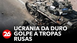 Ucrania da duro golpe a tropas rusas