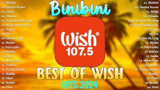 Binibini-Heaven Knows | Best Of Wish 107.5 Song Playlist 2024 💗 Best OPM Tagalog Love Songs #13