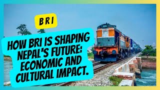 How BRI is Shaping Nepal's Future: Economic and Cultural Impact.