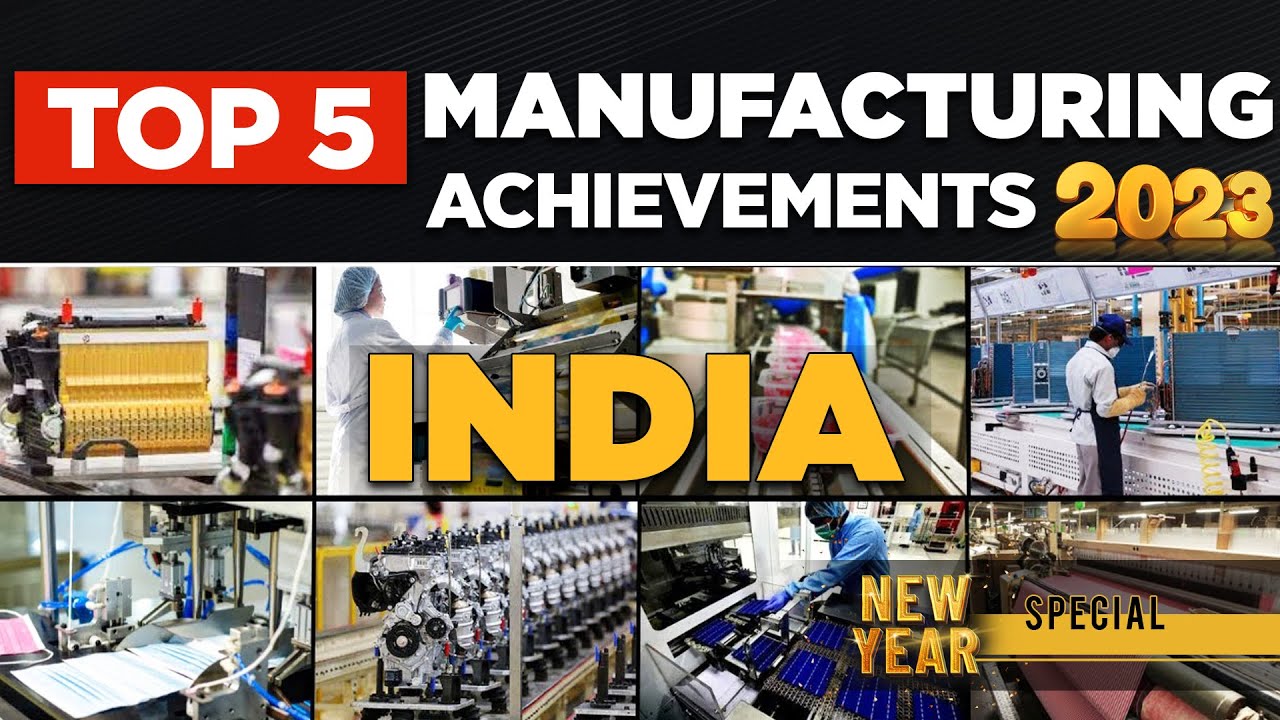 Top 5 Achievements In Manufacturing Sector Of India | #BharatIn2023 ...