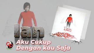 Ian - Aku Cukup Dengan Kau Saja