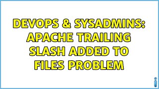 DevOps & SysAdmins: Apache trailing slash added to files problem