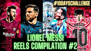 Lionel Messi Reels Compilation | Messi Football Tiktok | Leo Messi Tiktok | 10 Days Challenge Part-2
