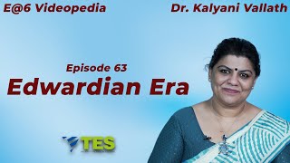 Edwardian Era | E@6 Videopedia | TES | Kalyani Vallath | NTA NET, K SET, G SET, WB SET, GATE, J SET