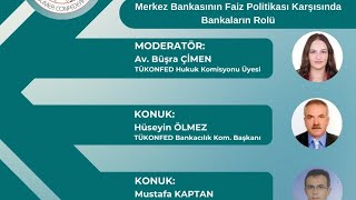 TÜKONFED/Banka Sorunları/Faiz Politikası karşısında Bankaların Rolü