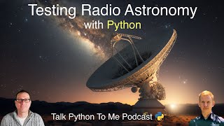 Testing in Radio Astronomy with Python and pytest - Talk Python to Me Ep.405