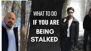What To Do If You Believe You’re Being Stalked