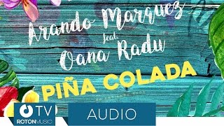 Arando Marquez feat. Oana Radu - Pina Colada ( Audio)