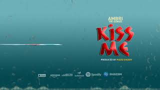 Ambri The Genius - KISS ME (Official Music Audio)