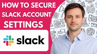 How to Secure Slack Account Settings 2026 Full Guide