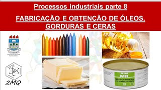 Óleos, Gorduras e Ceras - Processos industriais parte 8