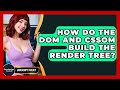 How Do The DOM And CSSOM Build The Render Tree? - JavaScript Toolkit