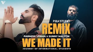 We Made It Remix | Parmish Verma X Sunny Malton X P.B.K Studio