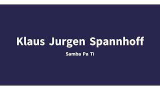 Klaus-Jurgen Spannhoff Samba Pa Ti