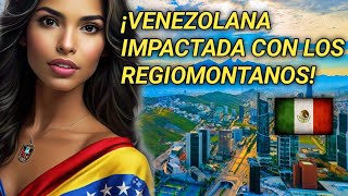 VENEZOLANA que VIVE en MEXICO opina de la gente de MONTERREY y las diferencias con otros MEXICANOS