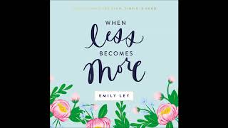 When Less Becomes More, by Emily Ley Audiobook Excerpt