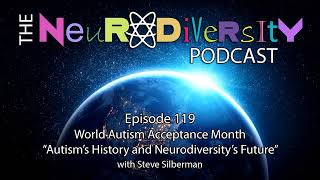 World Autism Acceptance Month: Autism’s History and Neurodiversity’s Future with Steve Silberman