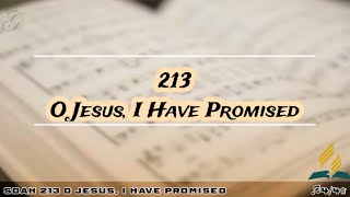 SDAH 213 O Jesus, I Have Promised | SDA HYMNAL PHILIPPINE EDITION