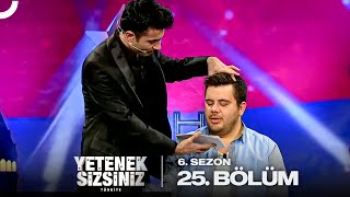 Yetenek Sizsiniz Türkiye 6. Sezon 25. Bölüm