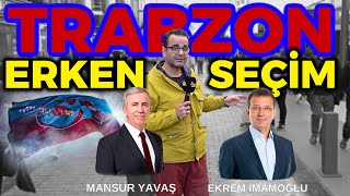 İşte beklenen TRABZON röportajı ! Ekrem İmamoğlu mu ? Mansur Yavaş mı ? Çok iyi izle TÜRKİYE