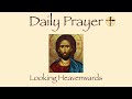 Daily Prayer Looking Heavenwards Mark 13:1 Lynda The Reader @prayer4all