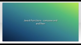Java 8 Functions - compose and andThen