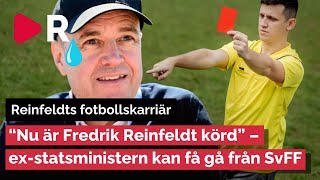 Uppror på gång mot Fredrik Reinfeldt i Fotbollsförbundet – då får han sparken