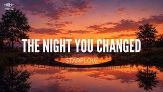 The Night You Changed - Starflow | Emotional Love Song (Lyrics)