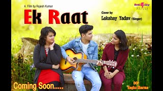 Ek Raat - Cover (Teaser) I Lakshay Yadav I Feat. Komal & Aishwarya I RedSky Motion Picture