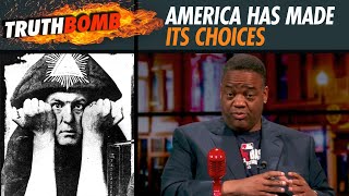 Truth Bomb: America Has Made Its Choices