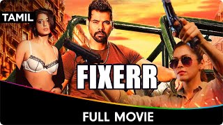 Fixerr - Tamil Full Movie - Karishma Sharma, Gagan Anand, Ravi Kesar, Mahie Gill, Shabir Ahluwalia