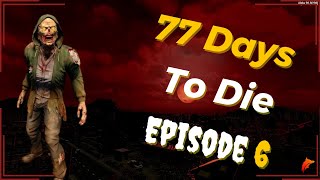 77 Days to die- Episode 6 - Feral Friends