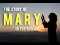 The Story Of The Blessed Mary Mother Of Jesus In the Holy Qur'an