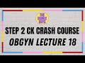 USMLE Guys Step 2 CK Crash Course: OBGYN Lecture 18