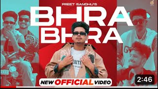 New Punjabi Songs 2023 - Bhra Bhra ( Official Video ) Preet Sandhu | Latest Punjabi Songs 2023