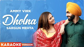Dholna (Karaoke) | Ammy Virk | Sargun Mehta | B Praak | Jaani | Latest Punjabi Songs 2023